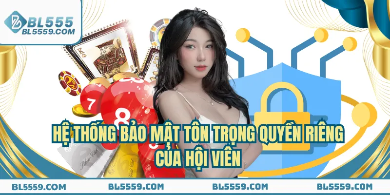 Bảo mật chặt chẽ quyền riêng của hội viên