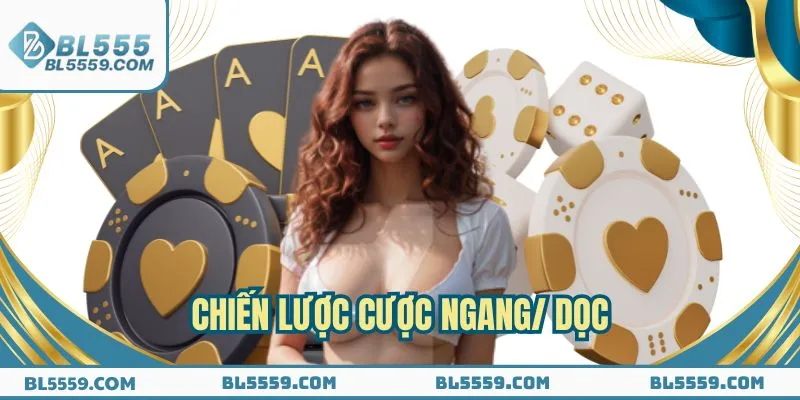 Bí quyết chơi baccarat cược theo chiều ngang hoặc dọc