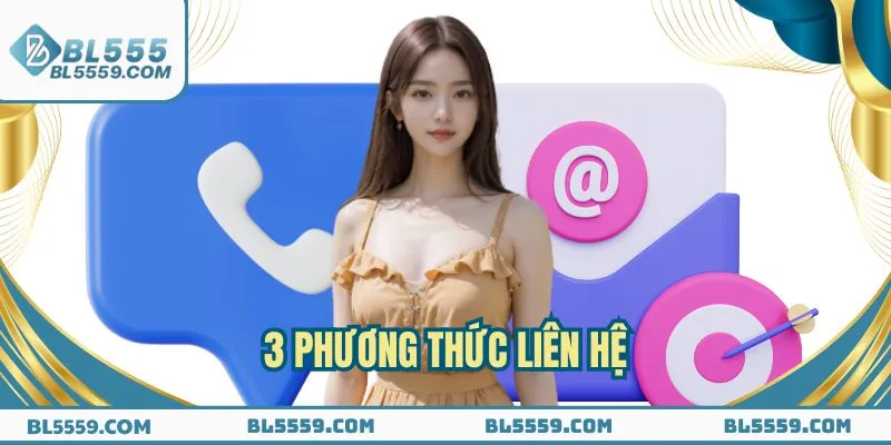 Các phương thức liên hệ BL555 nhanh và hiệu quả