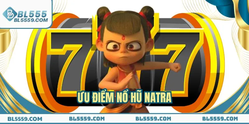 Chất lượng thực sự của game Nổ Hũ Natra