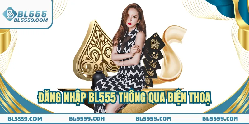 Đăng nhập BL555 thông qua điện thoại vô cùng tiện lợi
