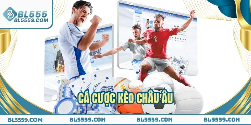 Hình thức kèo cược châu Âu hấp dẫn