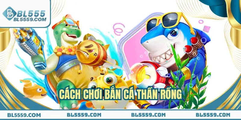 Kỹ năng cơ bản trước khi áp dụng mẹo Bắn Cá Thần Rồng