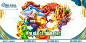Mẹo Bắn Cá Thần Rồng - 3 Kỹ Năng Bắn Cá Bất Khả Chiến Bại