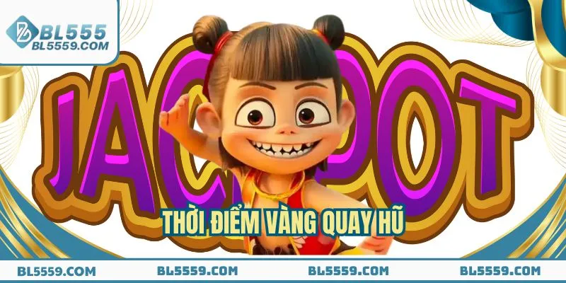 Thời gian vàng để chơi nổ hũ natra thắng đậm