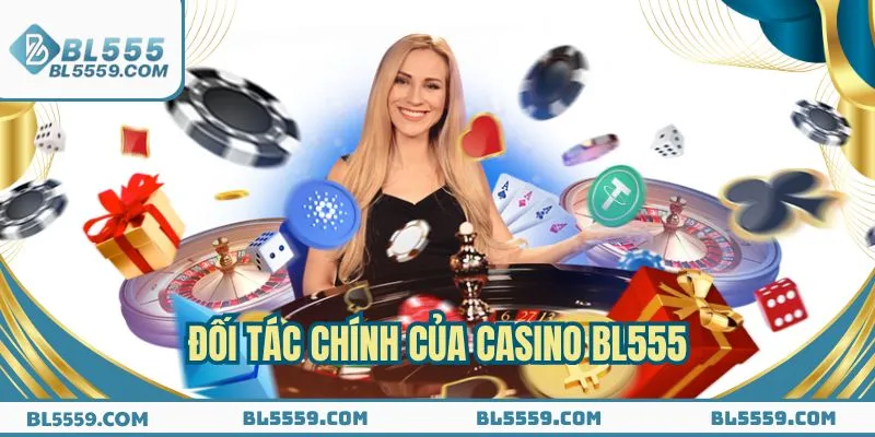 Top 3 đối tác phát hành game Casino BL555 chất lượng
